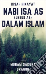 Kisah Hikayat Nabi Isa AS (Jesus AS) Dalam Islam. E-book. Formato EPUB ebook