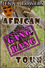 African Gangbang Tour (Interracial Erotica). E-book. Formato EPUB ebook