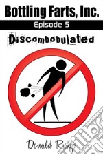 Bottling Farts, Inc. - Episode 5: Discombobulated. E-book. Formato EPUB ebook