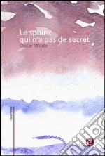 Le sphinx qui n'a pas de secret. E-book. Formato PDF ebook