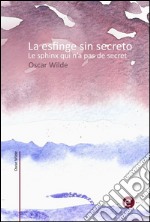 La esfinge sin secreto/Le sphinx qui n'a pas de secret. E-book. Formato PDF ebook