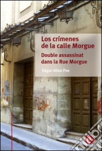 Los crímenes de la calle morgue/Double assassinat dans la rue morgue. E-book. Formato PDF ebook di Edgar Allan Poe