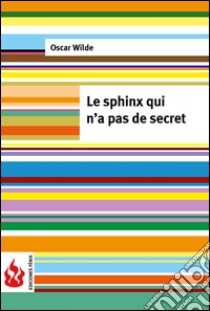 Le sphinx qui n'a pas de secret (low cost). Édition limitée. E-book. Formato PDF ebook di Oscar Wilde