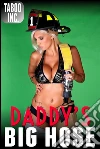 Daddy's Big Hose (Daddy Daughter Brat Incest Taboo Deep-Throat Creampie XXX Erotica). E-book. Formato PDF ebook di Taboo Inc.