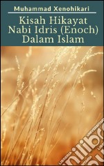 Kisah Hikayat Nabi Idris AS (Enoch) Dalam Islam. E-book. Formato EPUB ebook