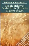 Kisah Hikayat Nabi Idris AS (Enoch) Dalam Islam. E-book. Formato EPUB ebook