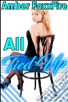 All Tied Up: Daddy Daughter BDSM Spanking Daddy Erotica Impregnation Breeding Incest Daddy Daughter Erotica Domination Submission Brat Erotica. E-book. Formato Mobipocket ebook di Amber FoxxFire