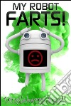 My robot farts!. E-book. Formato Mobipocket ebook