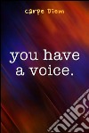 You have a voice. E-book. Formato EPUB ebook