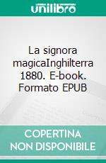 La signora magicaInghilterra 1880. E-book. Formato EPUB ebook