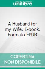 A Husband for my Wife. E-book. Formato EPUB ebook