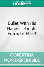 Bullet With His Name. E-book. Formato Mobipocket ebook di Fritz Leiber