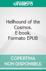 Hellhound of the Cosmos. E-book. Formato EPUB ebook