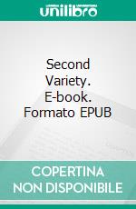 Second Variety. E-book. Formato EPUB ebook