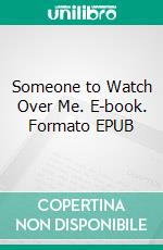 Someone to Watch Over Me. E-book. Formato EPUB ebook