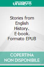 Stories from English History. E-book. Formato EPUB ebook di Hilda Skae