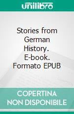 Stories from German History. E-book. Formato EPUB ebook