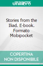 Stories from the Iliad. E-book. Formato EPUB ebook di Jeanie Lang