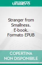 Stranger from Smallness. E-book. Formato EPUB ebook di Otis Adelbert Kline