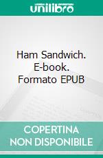 Ham Sandwich. E-book. Formato EPUB ebook di James Schmitz