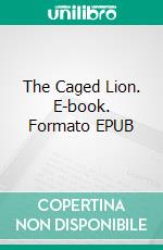 The Caged Lion. E-book. Formato Mobipocket ebook di Charlotte Yonge