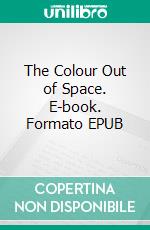 The Colour Out of Space. E-book. Formato Mobipocket ebook