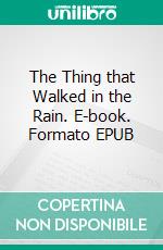 The Thing that Walked in the Rain. E-book. Formato Mobipocket ebook di Otis Adelbert Kline