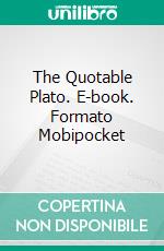 The Quotable Plato. E-book. Formato EPUB ebook di Plato