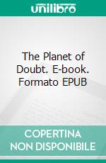 The Planet of Doubt. E-book. Formato EPUB ebook di Stanley Weinbaum