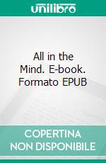 All in the Mind. E-book. Formato EPUB ebook di Gene Henderson