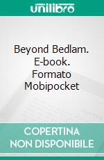 Beyond Bedlam. E-book. Formato EPUB ebook