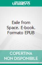 Exile from Space. E-book. Formato EPUB ebook di Judith Merril