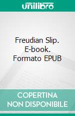 Freudian Slip. E-book. Formato Mobipocket ebook di Franklin Abel