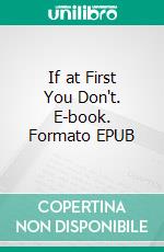 If at First You Don't. E-book. Formato EPUB ebook