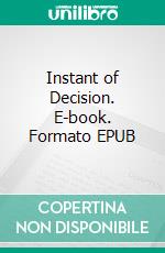 Instant of Decision. E-book. Formato Mobipocket ebook di Randall Garrett