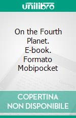 On the Fourth Planet. E-book. Formato EPUB ebook