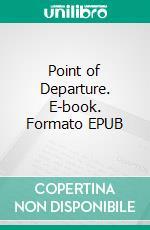 Point of Departure. E-book. Formato Mobipocket ebook di Vaughan Shelton