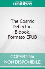 The Cosmic Deflector. E-book. Formato Mobipocket ebook