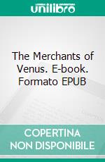 The Merchants of Venus. E-book. Formato EPUB ebook di A.H. Phelps