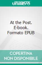 At the Post. E-book. Formato EPUB ebook di H.L. Gold