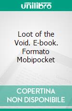 Loot of the Void. E-book. Formato EPUB ebook di Edwin Sloat