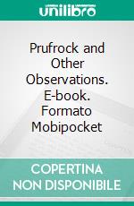 Prufrock and Other Observations. E-book. Formato EPUB ebook