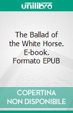 The Ballad of the White Horse. E-book. Formato Mobipocket ebook di G.K. Chesterton