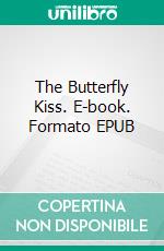 The Butterfly Kiss. E-book. Formato Mobipocket ebook di Arthur Savage