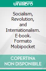 Socialism, Revolution, and Internationalism. E-book. Formato EPUB ebook