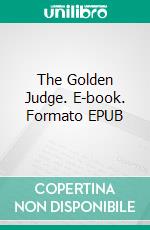 The Golden Judge. E-book. Formato EPUB ebook di David Gordon