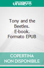 Tony and the Beetles. E-book. Formato EPUB ebook