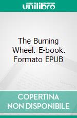 The Burning Wheel. E-book. Formato EPUB ebook