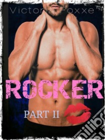 Rocker: Part Two. E-book. Formato Mobipocket ebook di Victoria Foxxe