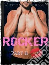 Rocker: Part Two. E-book. Formato EPUB ebook di Victoria Foxxe